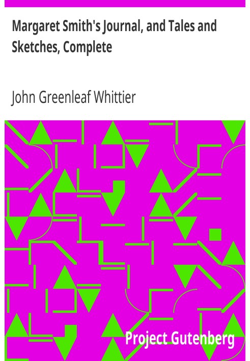 Журнал Маргарет Смит, рассказы и зарисовки, полный том V произведений Джона Гринлифа Уиттиера