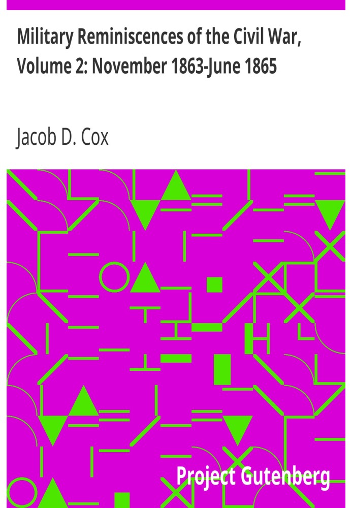 Военные воспоминания о гражданской войне, том 2: ноябрь 1863 г. - июнь 1865 г.