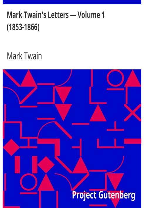 Mark Twain's Letters — Volume 1 (1853-1866)