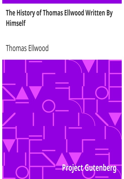 The History of Thomas Ellwood Written By Himself