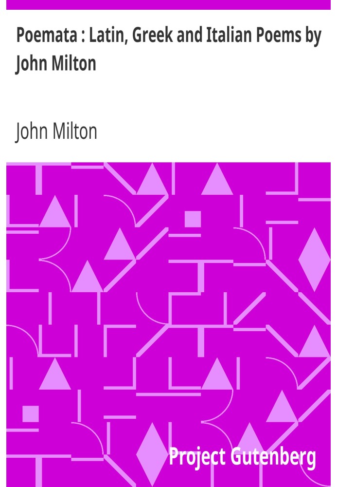 Poemata : Latin, Greek and Italian Poems by John Milton