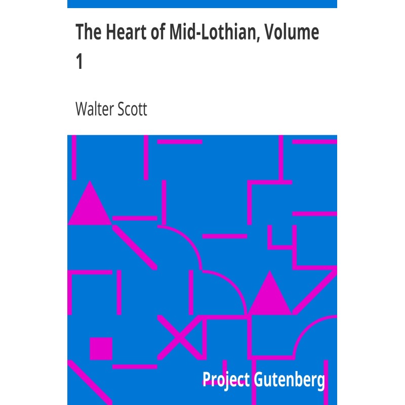 The Heart of Mid-Lothian,...