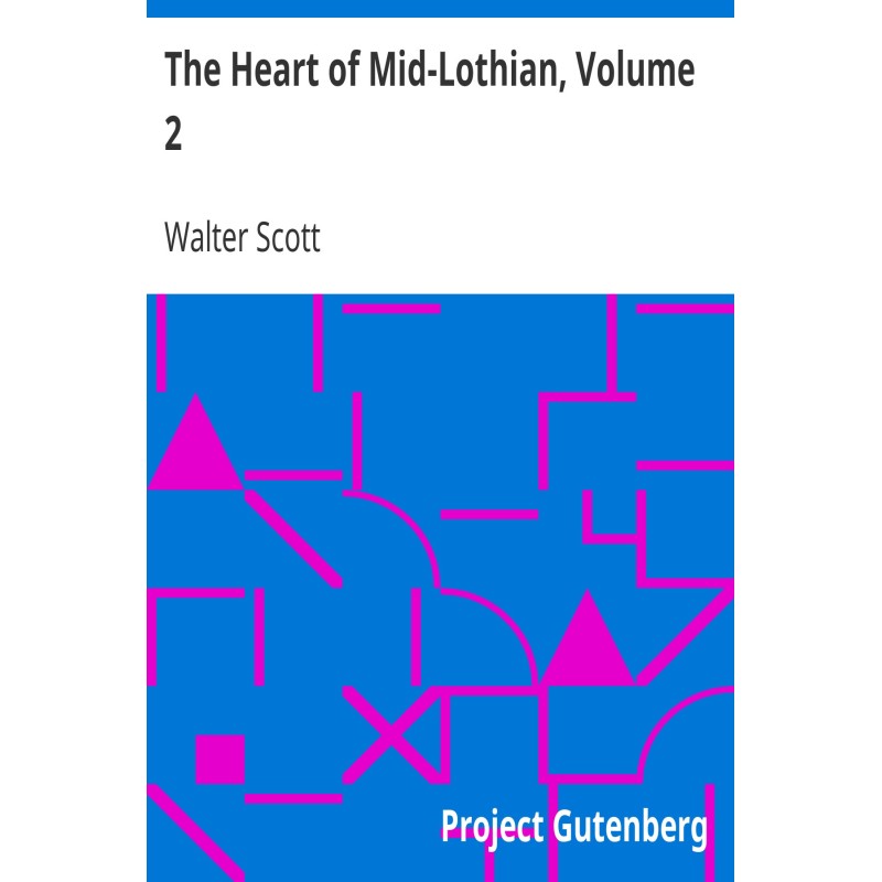 The Heart of Mid-Lothian,...
