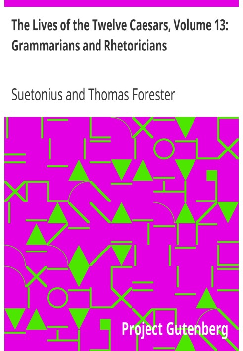 The Lives of the Twelve Caesars, Volume 13: Grammarians and Rhetoricians