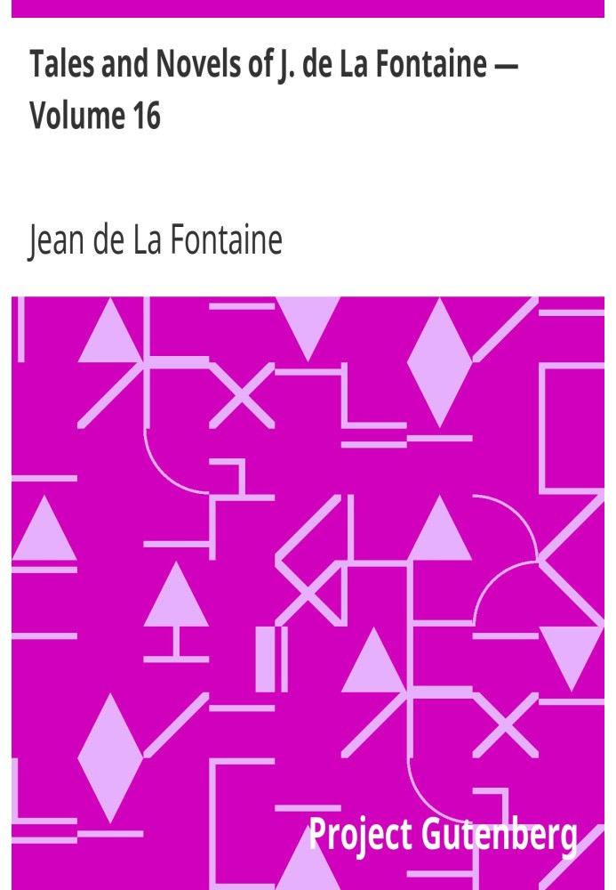 Tales and Novels of J. de La Fontaine — Volume 16