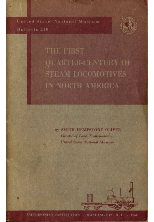 The First Quarter-Century of Steam Locomotives in North America Remaining Relics and Operable Replicas with a Catalog of Locomot