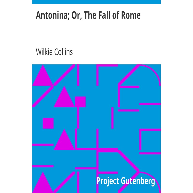 Antonina; Or, The Fall of Rome