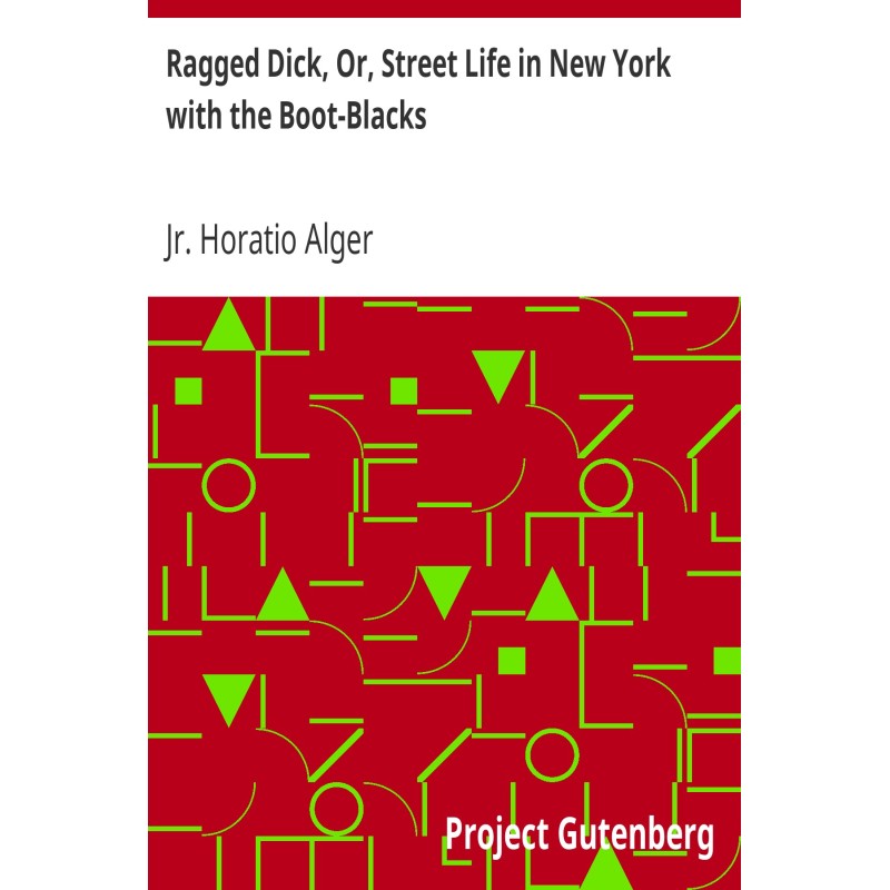 Ragged Dick, Or, Street...