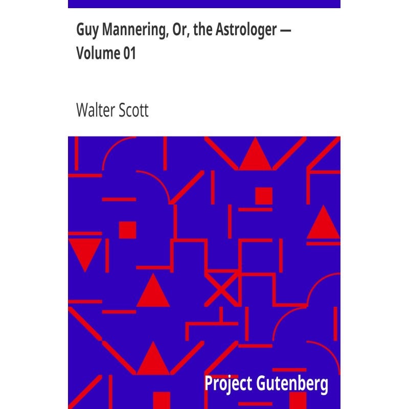 Guy Mannering, Or, the...