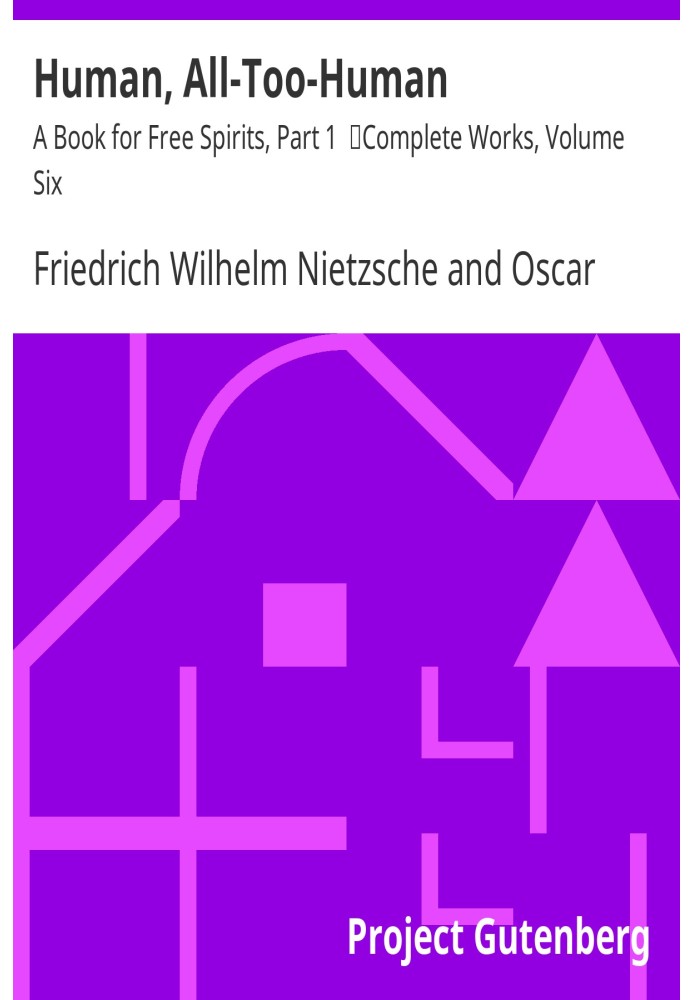 Людина, надто людина: Книга для вільного духу, частина 1 Повне зібрання творів, том шостий