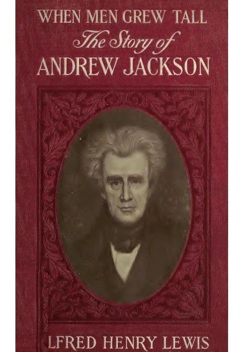 When Men Grew Tall, or The Story of Andrew Jackson