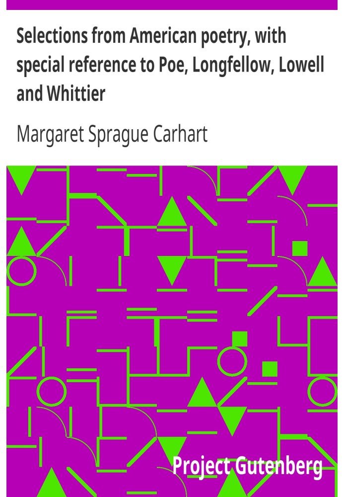Вибране з американської поезії, з особливим посиланням на По, Лонгфелло, Лоуелл і Віттієр