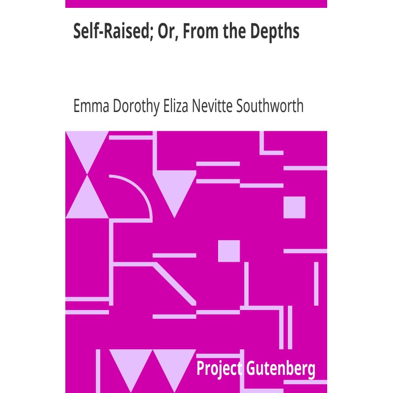 Self-Raised; Or, From the...