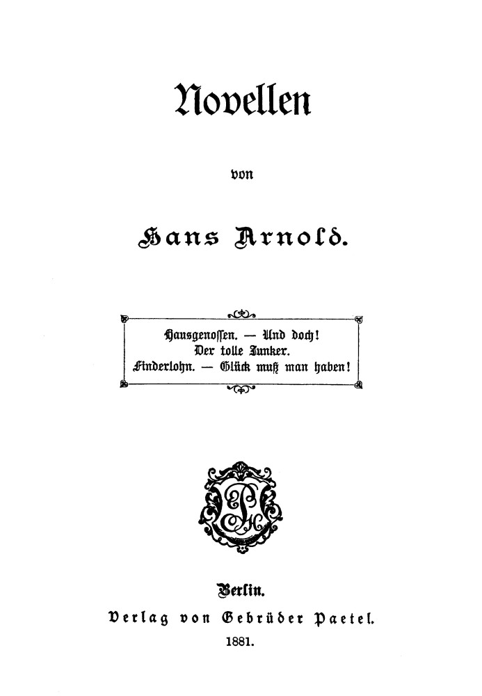 Novels housemates. - And yet! — The great Junker. — Finder’s fee. — You have to be lucky!