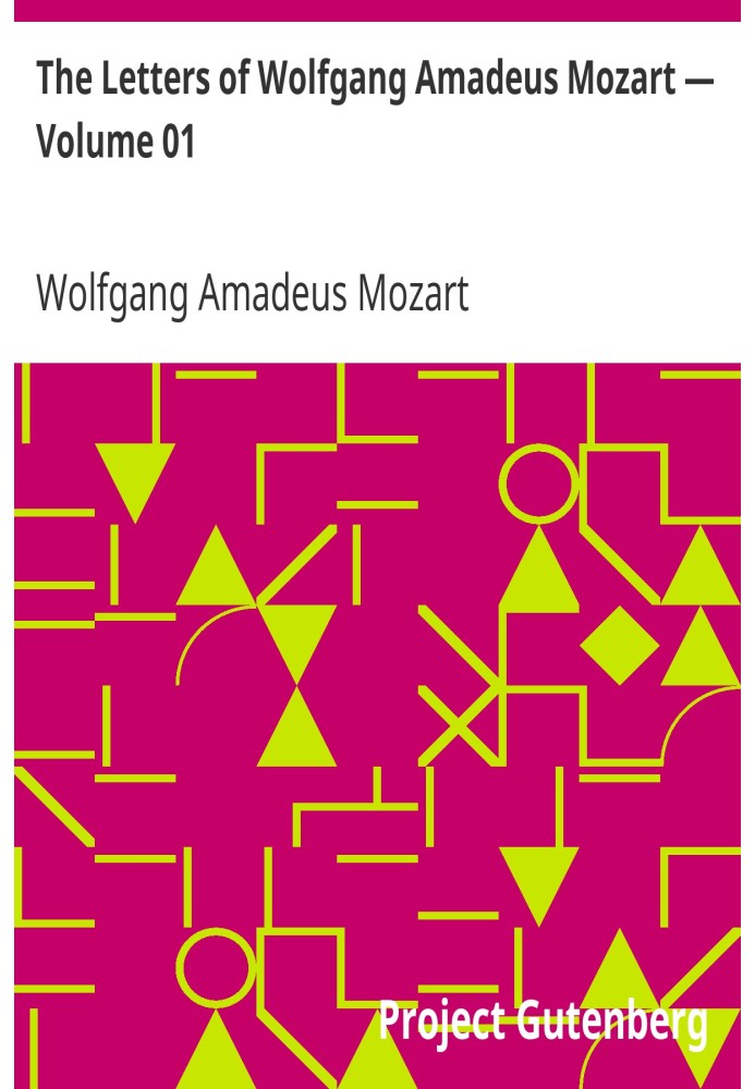 The Letters of Wolfgang Amadeus Mozart — Volume 01