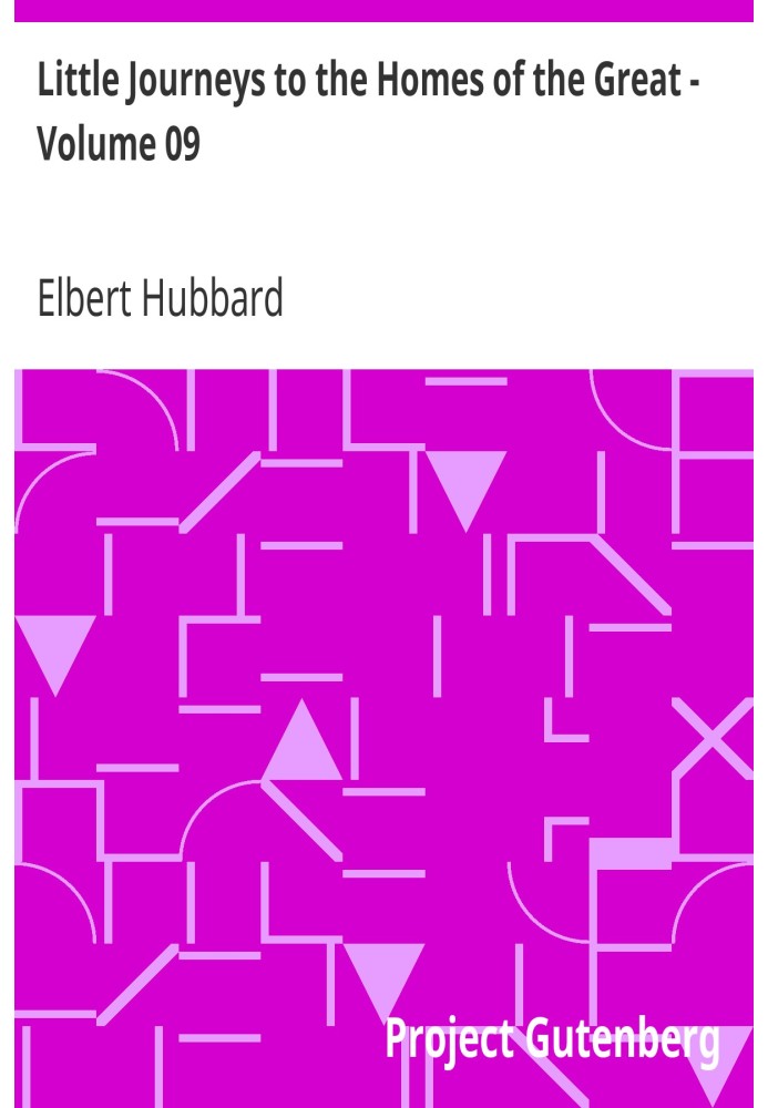Little Journeys to the Homes of the Great - Volume 09 Little Journeys to the Homes of Great Reformers