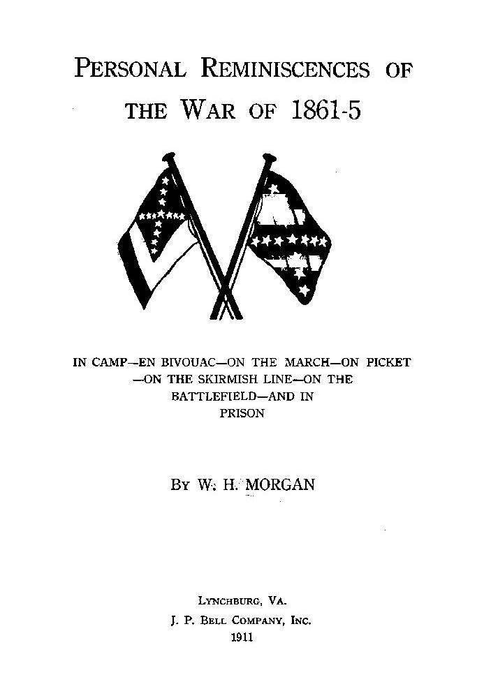 Personal Reminiscences of the War of 1861-5 In Camp—en Bivouac—on the March—on Picket—on the Skirmish Line—on the Battlefield—an