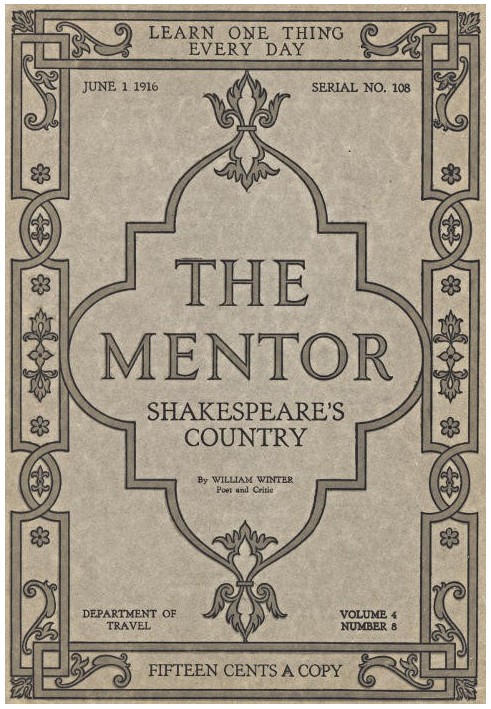 The Mentor: Shakespeare's Country, Vol. 4, Num. 8, Serial No. 108, June 1, 1916