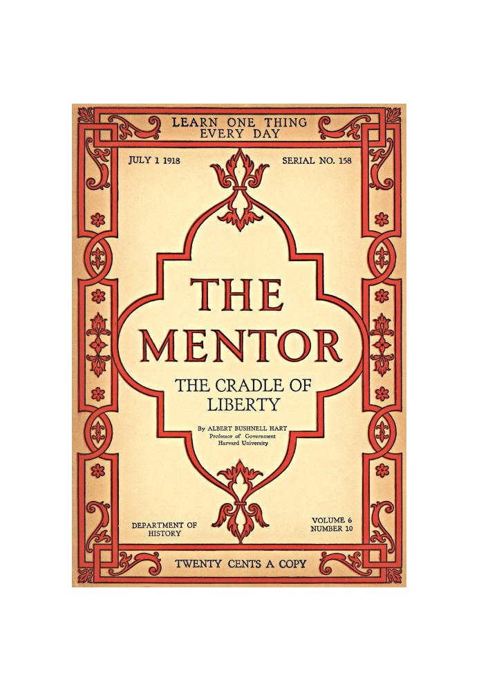 The Mentor: The Cradle of Liberty, Vol. 6, число 10, серія 158, 1 липня 1918 р