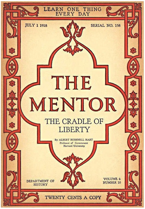 The Mentor: The Cradle of Liberty, Vol. 6, число 10, серія 158, 1 липня 1918 р