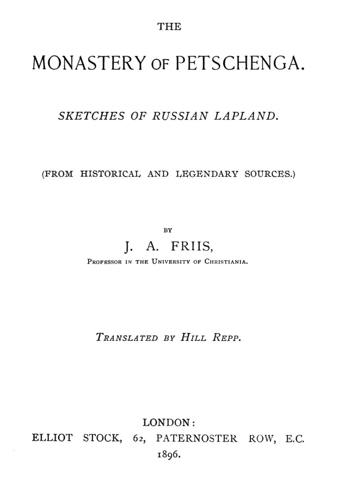 The monastery of Petschenga : $b Sketches of Russian Lapland (from historical and legendary sources)