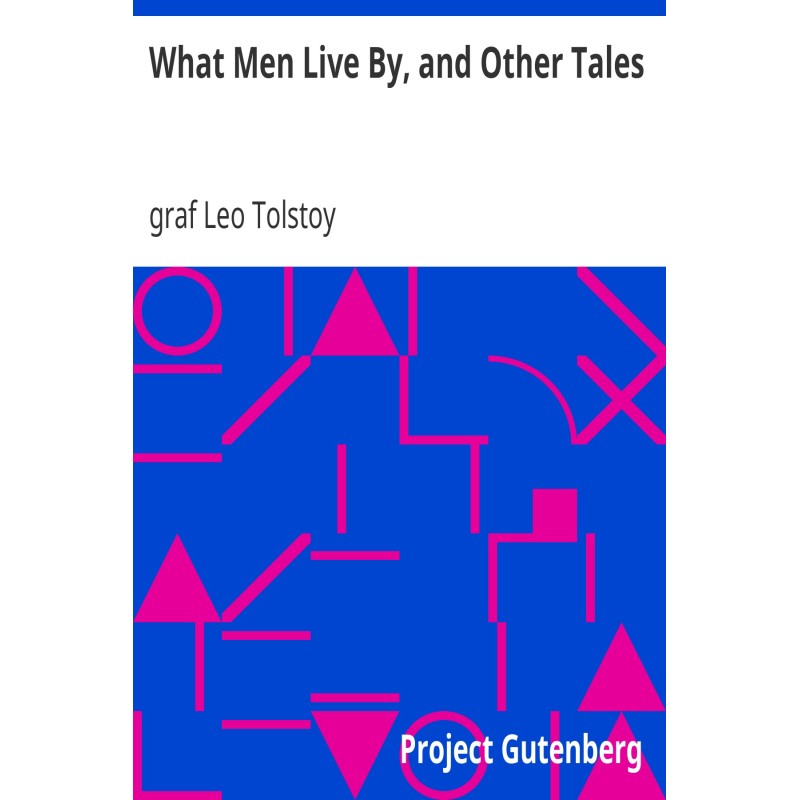 What Men Live By, and Other...