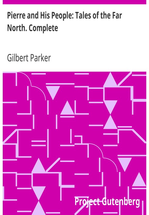 П'єр і його люди: Оповідання Далекої Півночі. Повний
