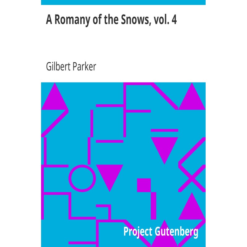 A Romany of the Snows, vol....