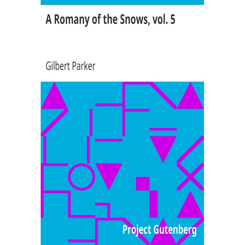 A Romany of the Snows, vol....