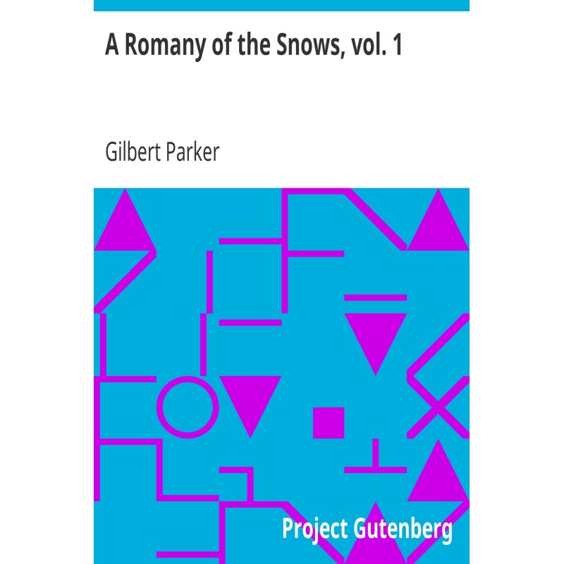 A Romany of the Snows, vol....