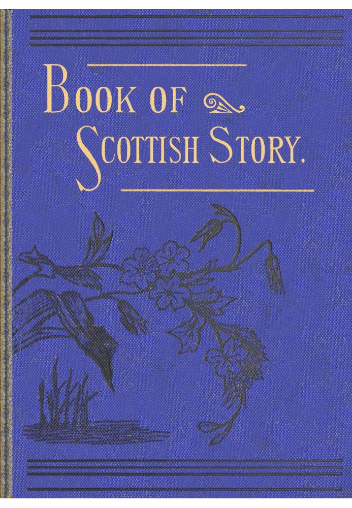 Книга шотландских историй: $b исторических, юмористических, легендарных и творческих, выбранных из произведений типичных шотланд
