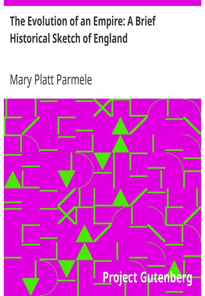 The Evolution of an Empire: A Brief Historical Sketch of England
