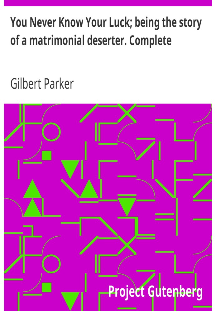 Вы никогда не знаете своей удачи; это история супружеского дезертира. Полный