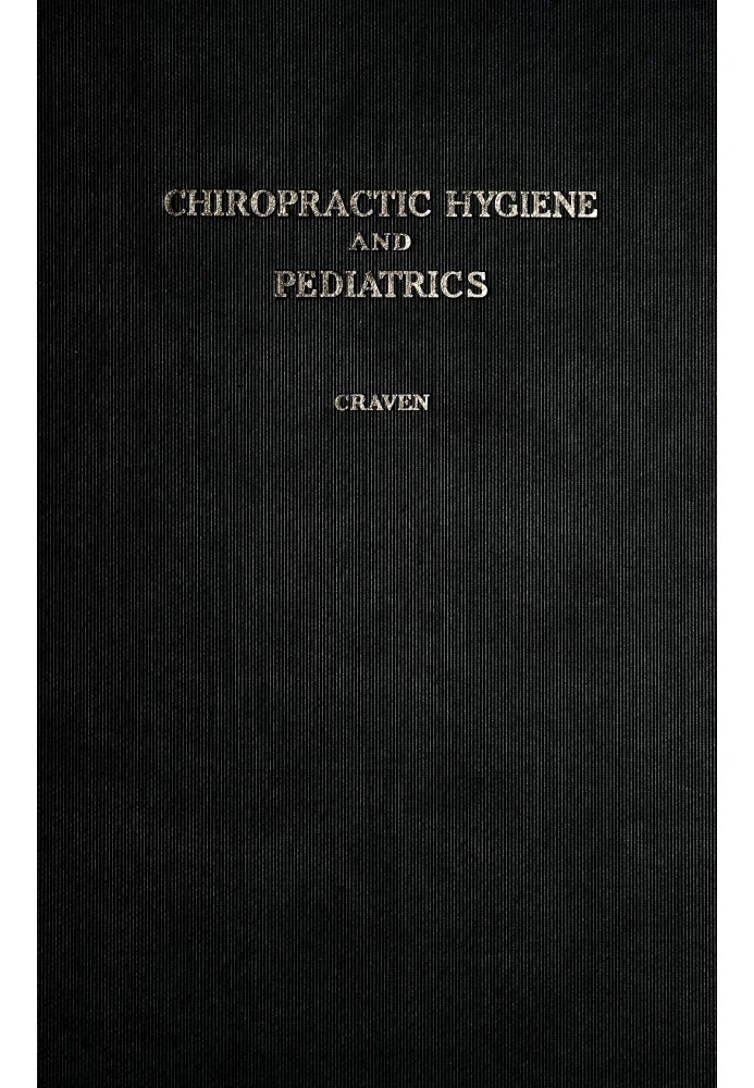 A text-book on hygiene and pediatrics from a chiropractic standpoint