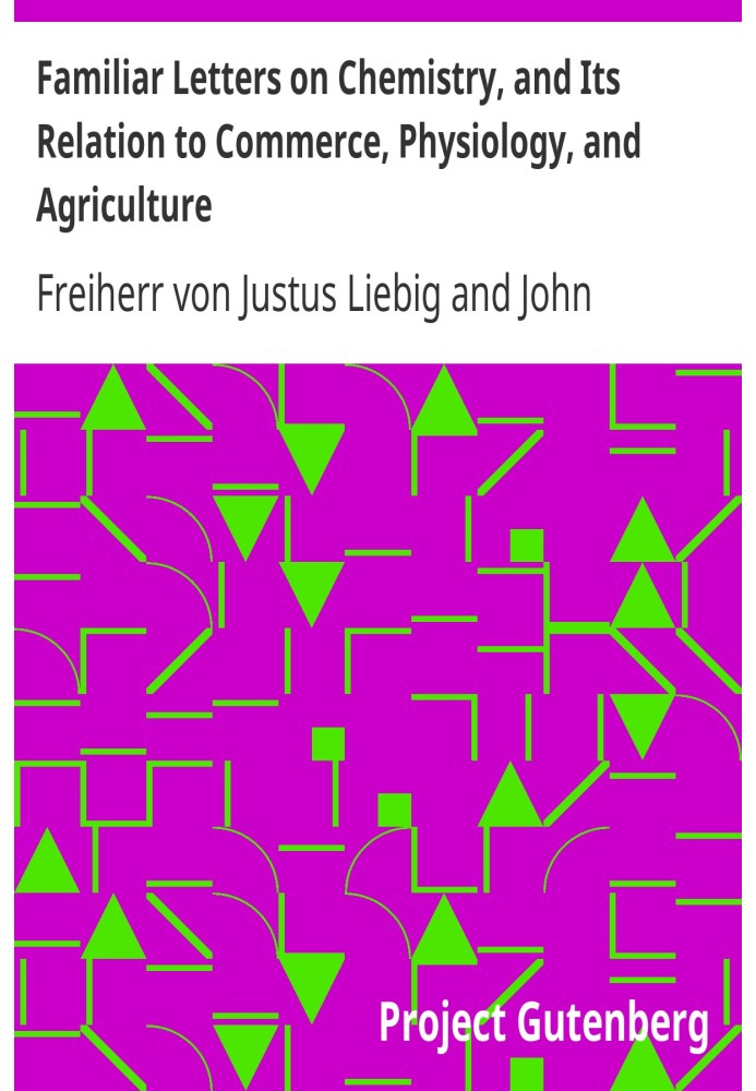 Знакомые письма о химии и ее связи с торговлей, физиологией и сельским хозяйством