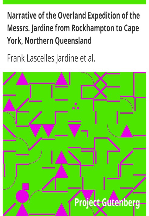 Narrative of the Overland Expedition of the Messrs. Jardine from Rockhampton to Cape York, Northern Queensland