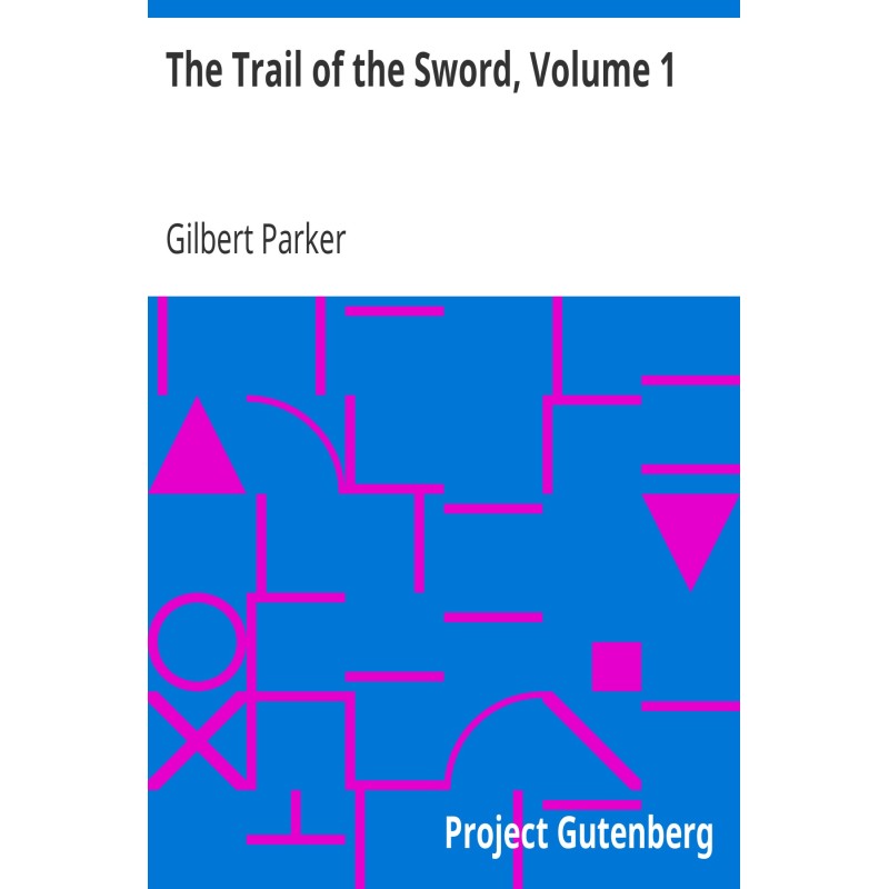 The Trail of the Sword,...