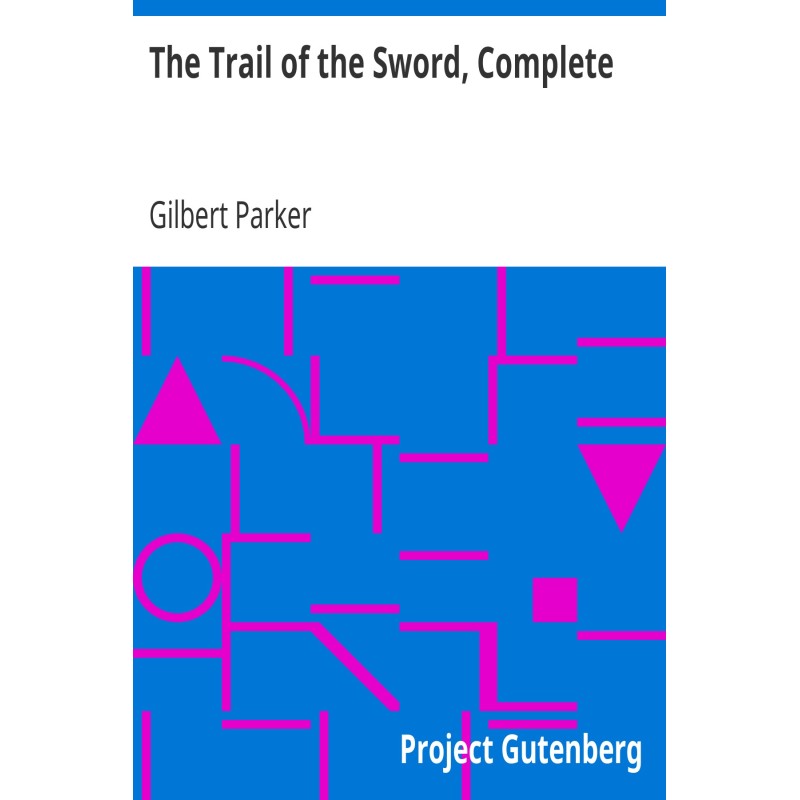 The Trail of the Sword,...