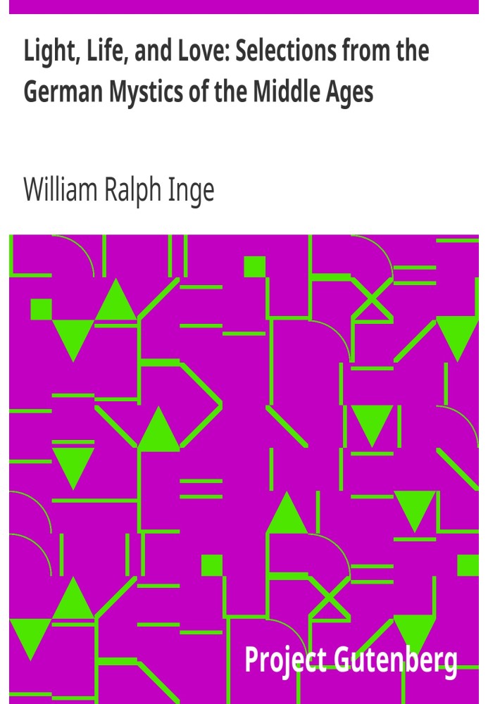 Світло, життя і любов: вибрані твори німецької містики середньовіччя