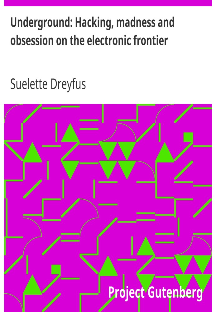 Андеграунд: хакерство, божевілля та одержимість на кордоні електроніки
