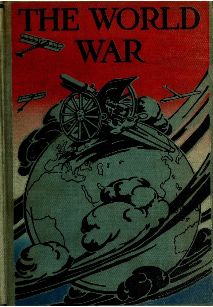 The world war : $b a history of the nations and empires involved and a study of the events culminating in the great conflict