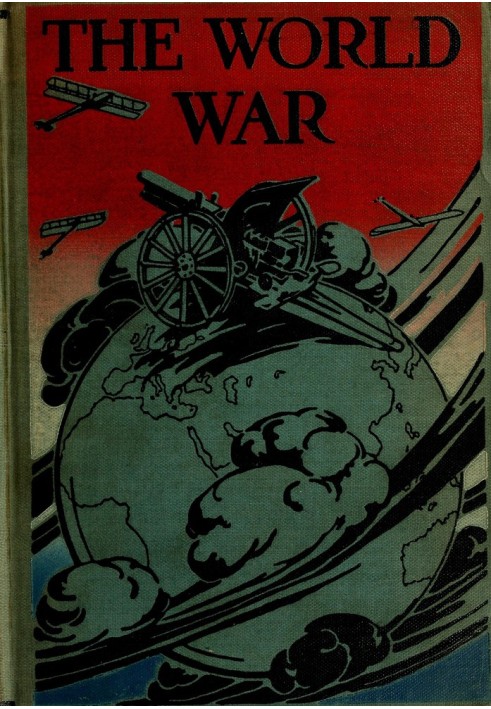 The world war : $b a history of the nations and empires involved and a study of the events culminating in the great conflict