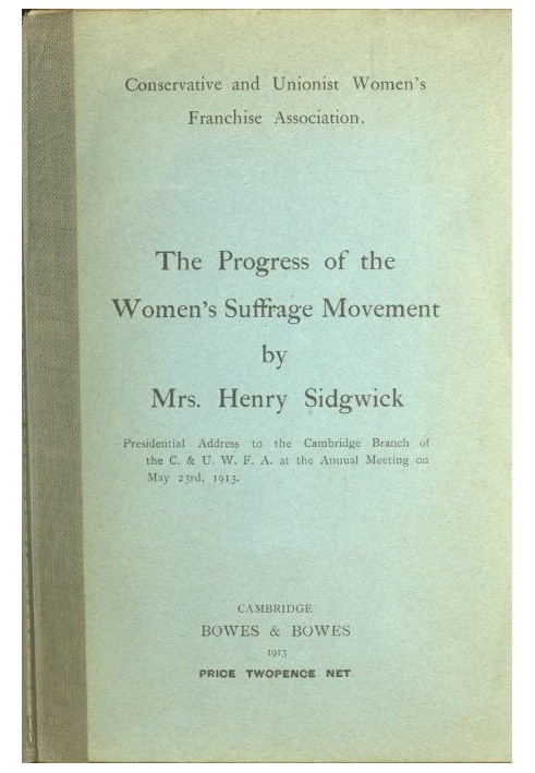 The Progress of the Women's Suffrage Movement Presidential Address to the Cambridge Branch of the C. & U. W. F. A. at the Annual