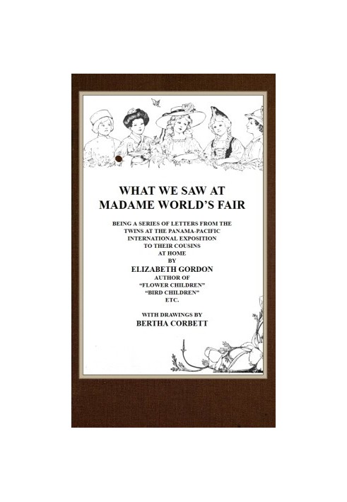 What We Saw at Madame World's Fair Being a Series of Letters from the Twins at the Panama-Pacific International Exposition to Th