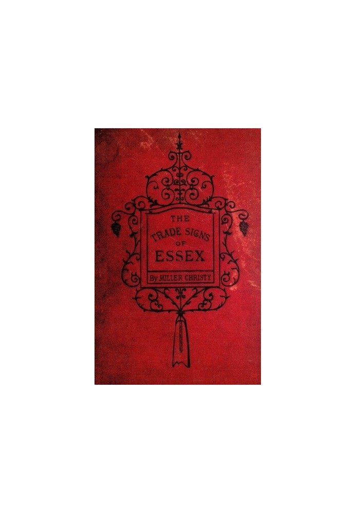 The Trade Signs of Essex A popular account of the origin and meanings of the public houses & other signs