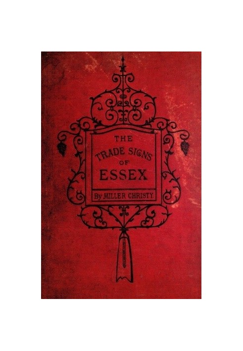 The Trade Signs of Essex A popular account of the origin and meanings of the public houses & other signs