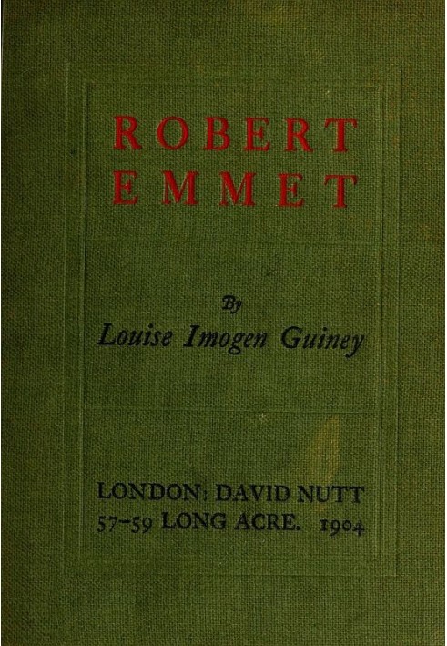 Robert Emmet: A Survey of His Rebellion and of His Romance