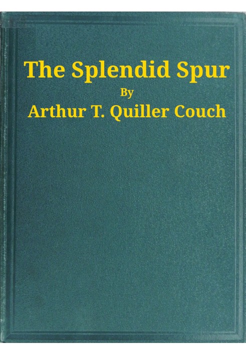 The Splendid Spur Being Мемуари про пригоди містера Джона Марвела, слуги його покійної величності короля Карла I, у 1642-1643 ро