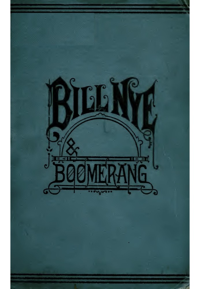 Bill Nye and Boomerang Or, The Tale of a Meek-Eyed Mule, and Some Other Literary Gems