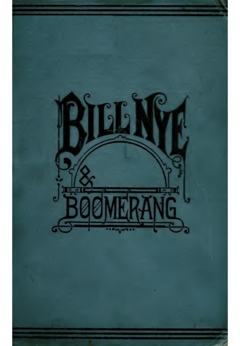 Bill Nye and Boomerang Or, The Tale of a Meek-Eyed Mule, and Some Other Literary Gems